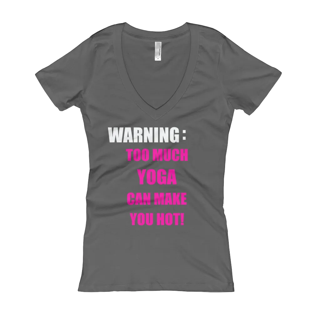 Warning: Too Much YOGA Can Make You Hot! - Women's V-Neck T-shirt
