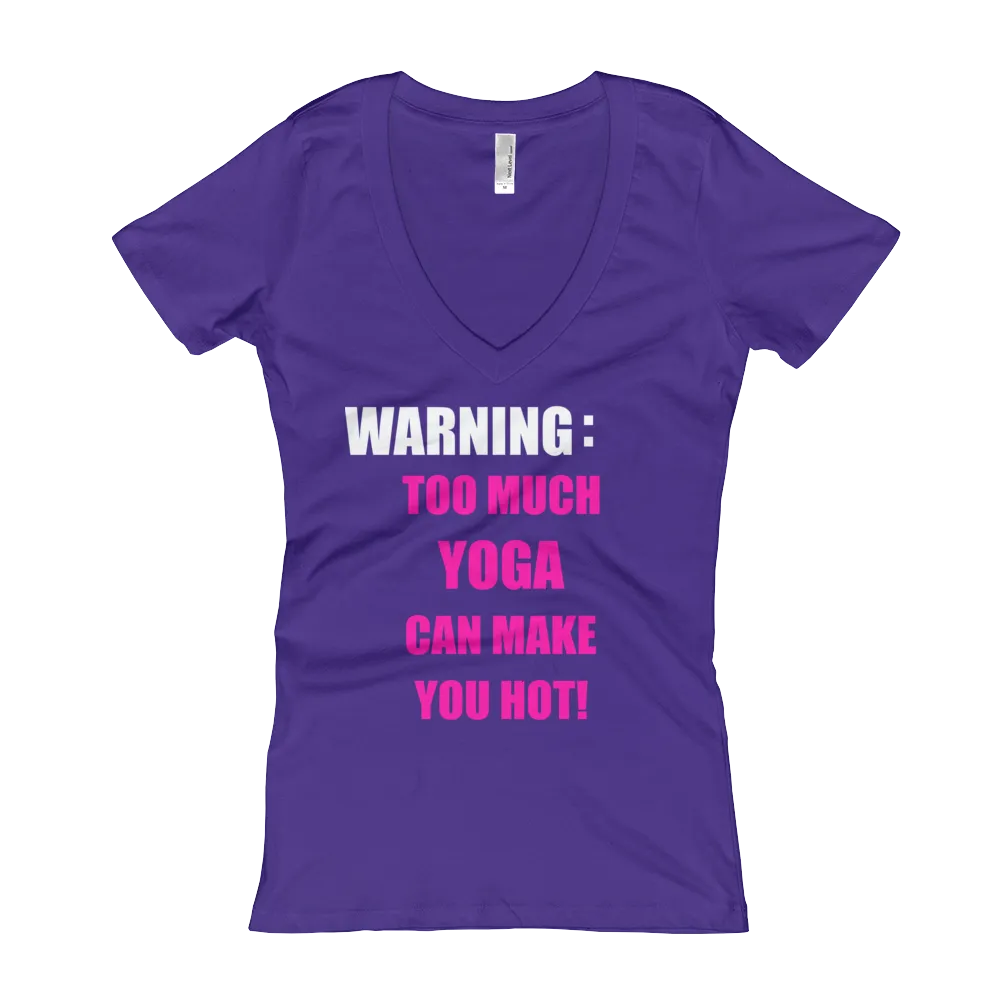 Warning: Too Much YOGA Can Make You Hot! - Women's V-Neck T-shirt