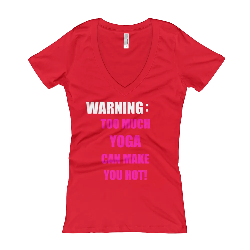 Warning: Too Much YOGA Can Make You Hot! - Women's V-Neck T-shirt